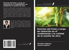 Portada del libro de Posición del fruto y carga de retención en el rendimiento y la calidad de la semilla de okra