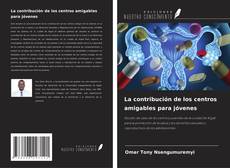 Portada del libro de La contribución de los centros amigables para jóvenes