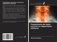 Portada del libro de Tratamiento del dolor cervical en deportistas militares