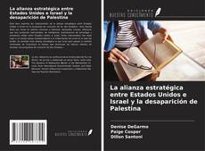 Portada del libro de La alianza estratégica entre Estados Unidos e Israel y la desaparición de Palestina