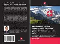 Couverture de Procedimento Vetorial Autoregressivo Bayesiano para a previsão da economia suíça