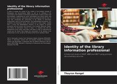 Bookcover of Identity of the library information professional