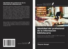 Portada del libro de Identidad del profesional de la información bibliotecaria