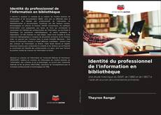 Couverture de Identité du professionnel de l'information en bibliothèque