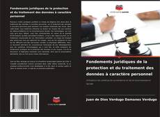 Couverture de Fondements juridiques de la protection et du traitement des données à caractère personnel