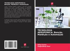 Couverture de TECNOLOGIA AEROPONICA: Benção, Maldição e Automação