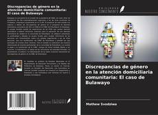 Portada del libro de Discrepancias de género en la atención domiciliaria comunitaria: El caso de Bulawayo