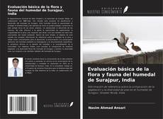 Portada del libro de Evaluación básica de la flora y fauna del humedal de Surajpur, India