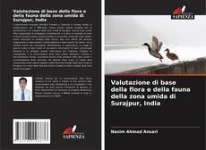 Bookcover of Valutazione di base della flora e della fauna della zona umida di Surajpur, India