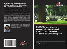 Copertina di L'effetto dei diversi regimi di sfalcio sugli insetti del cimitero vecchio di Southampton