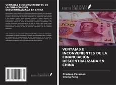 Portada del libro de VENTAJAS E INCONVENIENTES DE LA FINANCIACIÓN DESCENTRALIZADA EN CHINA