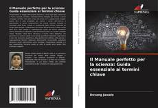 Portada del libro de Il Manuale perfetto per la scienza: Guida essenziale ai termini chiave