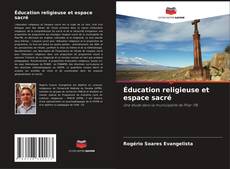 Couverture de Éducation religieuse et espace sacré