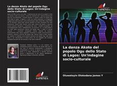 Portada del libro de La danza Akoto del popolo Ogu dello Stato di Lagos: Un'indagine socio-culturale