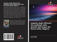 Portada del libro de Impatto degli effluenti dei mattatoi sulla qualità dell'acqua del fiume K/Ala, Nigeria