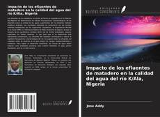 Bookcover of Impacto de los efluentes de matadero en la calidad del agua del río K/Ala, Nigeria