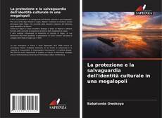 Bookcover of La protezione e la salvaguardia dell'identità culturale in una megalopoli