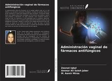 Capa do livro de Administración vaginal de fármacos antifúngicos 