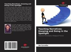 Bookcover of Teaching Narratives: Knowing and Doing in the Spotlight