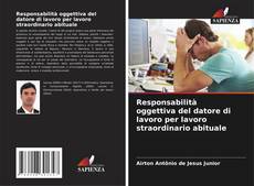 Portada del libro de Responsabilità oggettiva del datore di lavoro per lavoro straordinario abituale