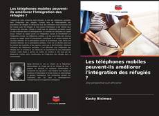 Couverture de Les téléphones mobiles peuvent-ils améliorer l'intégration des réfugiés ?