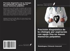 Portada del libro de Precisión diagnóstica de la citología por aspiración con aguja fina en masas mamarias palpables