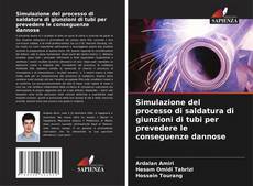 Portada del libro de Simulazione del processo di saldatura di giunzioni di tubi per prevedere le conseguenze dannose