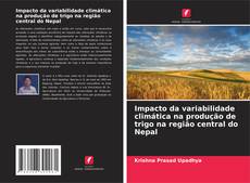 Couverture de Impacto da variabilidade climática na produção de trigo na região central do Nepal