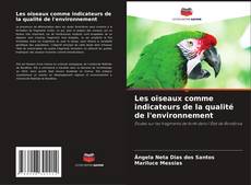 Couverture de Les oiseaux comme indicateurs de la qualité de l'environnement