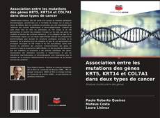 Couverture de Association entre les mutations des gènes KRT5, KRT14 et COL7A1 dans deux types de cancer