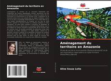 Couverture de Aménagement du territoire en Amazonie