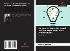 Bookcover of Notions of Constitutional Law for MPU and Court Competitions