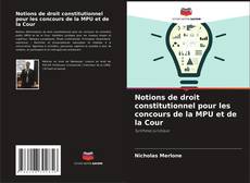 Couverture de Notions de droit constitutionnel pour les concours de la MPU et de la Cour