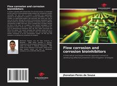 Bookcover of Flow corrosion and corrosion bioinhibitors