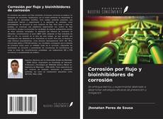 Portada del libro de Corrosión por flujo y bioinhibidores de corrosión