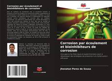 Couverture de Corrosion par écoulement et bioinhibiteurs de corrosion