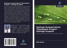 Bookcover of Itatinga Ecotoeristisch Themapark Project - Itatinga Ecopark