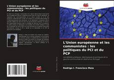 Couverture de L'Union européenne et les communistes : les politiques du PCI et du PCP