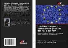 Portada del libro de L'Unione Europea e i comunisti: le politiche del PCI e del PCP