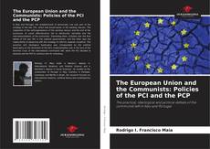 Bookcover of The European Union and the Communists: Policies of the PCI and the PCP