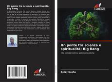 Portada del libro de Un ponte tra scienza e spiritualità: Big Bang