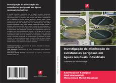 Portada del libro de Investigação da eliminação de substâncias perigosas em águas residuais industriais