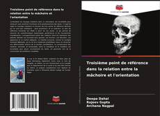 Couverture de Troisième point de référence dans la relation entre la mâchoire et l'orientation