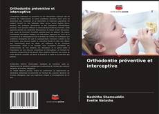 Couverture de Orthodontie préventive et interceptive