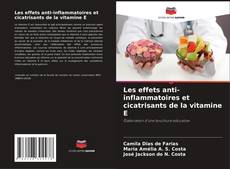 Couverture de Les effets anti-inflammatoires et cicatrisants de la vitamine E