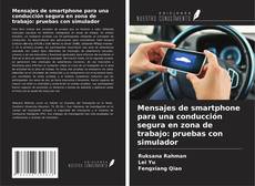 Portada del libro de Mensajes de smartphone para una conducción segura en zona de trabajo: pruebas con simulador