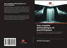 Couverture de Une enquête philosophique et psychologique