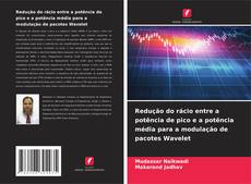 Portada del libro de Redução do rácio entre a potência de pico e a potência média para a modulação de pacotes Wavelet