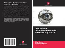 Portada del libro de Conceção e desenvolvimento de robôs de vigilância