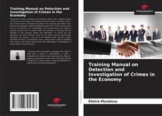 Bookcover of Training Manual on Detection and Investigation of Crimes in the Economy